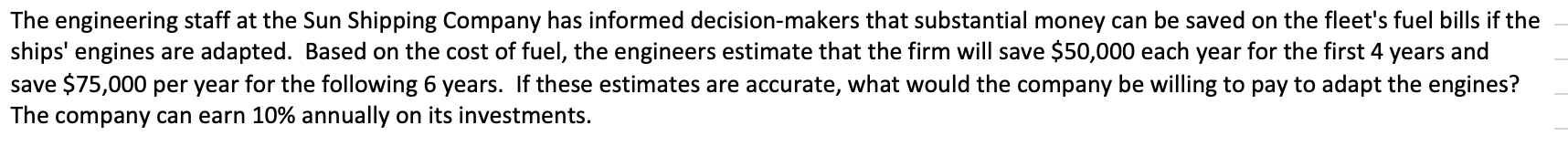 Please help, thanks The engineering staff at the Sun Shipping Company has
