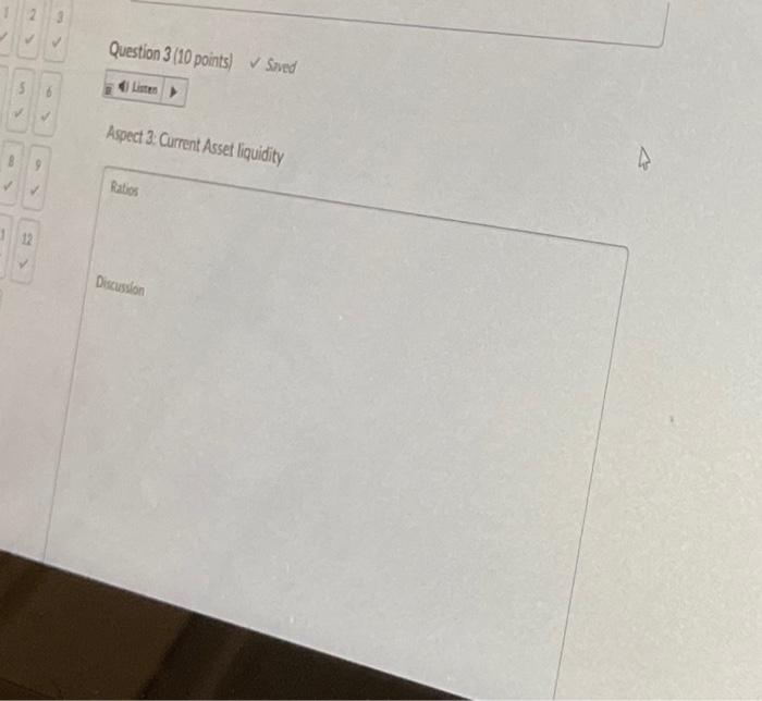  Question 3 (10 points) Saved Aspect 3. Current Asset liquidity Ratios