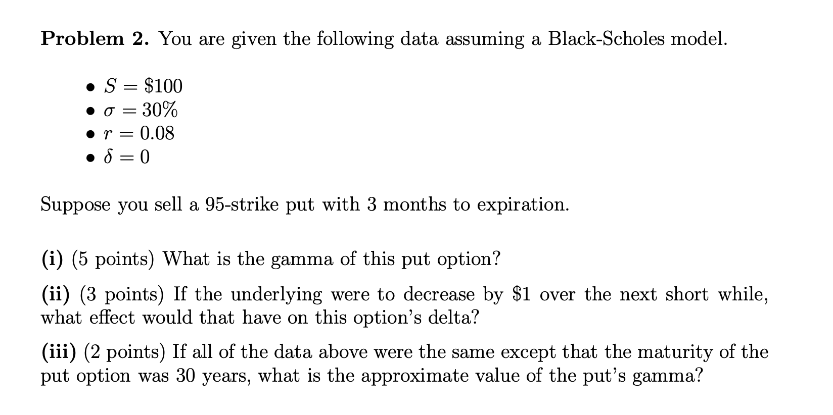 Problem 2. You are given the following data assuming a Black-Scholes