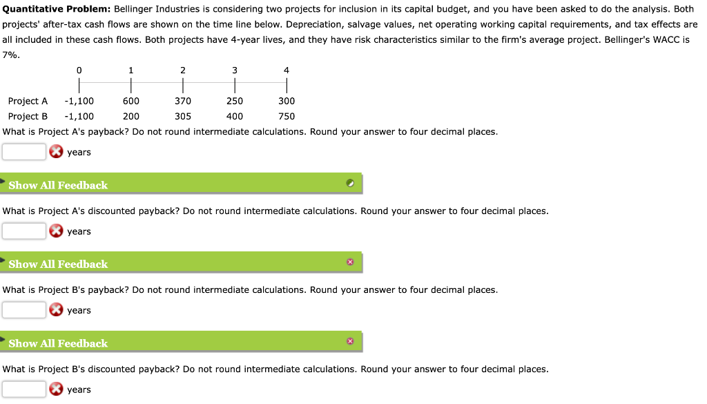  Quantitative Problem: Bellinger Industries is considering two projects for inclusion in