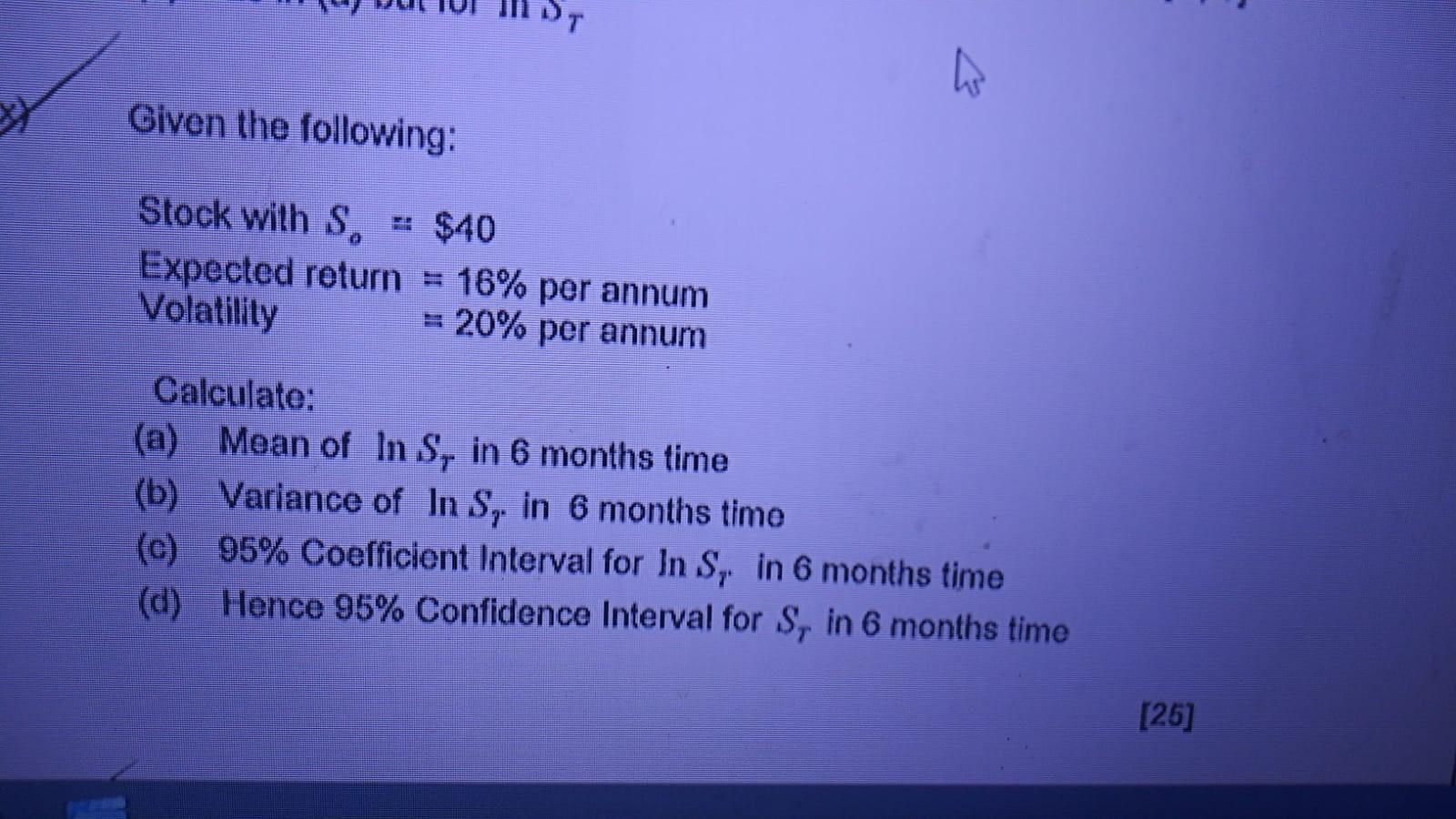 Given the following: Stock with S - $40 Expected return =