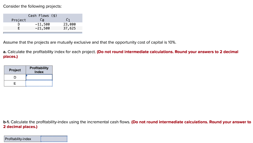  Consider the following projects: Project D E Cash Flows ($) co