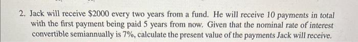  2. Jack will receive $2000 every two years from a fund.
