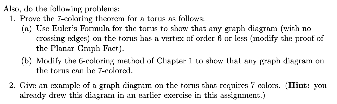  Also, do the following problems: 1. Prove the 7-coloring theorem for