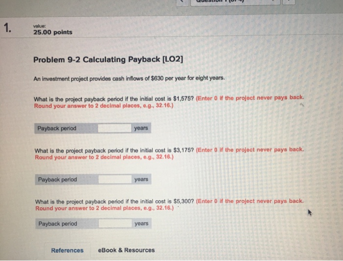  1. 2500 points value Problem 9-2 Calculating Payback [LO2] An investment