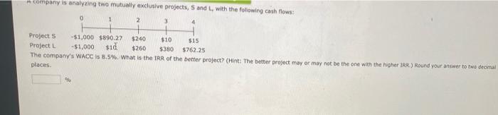 please answer the following need help company is analyzing two mutually exclusive