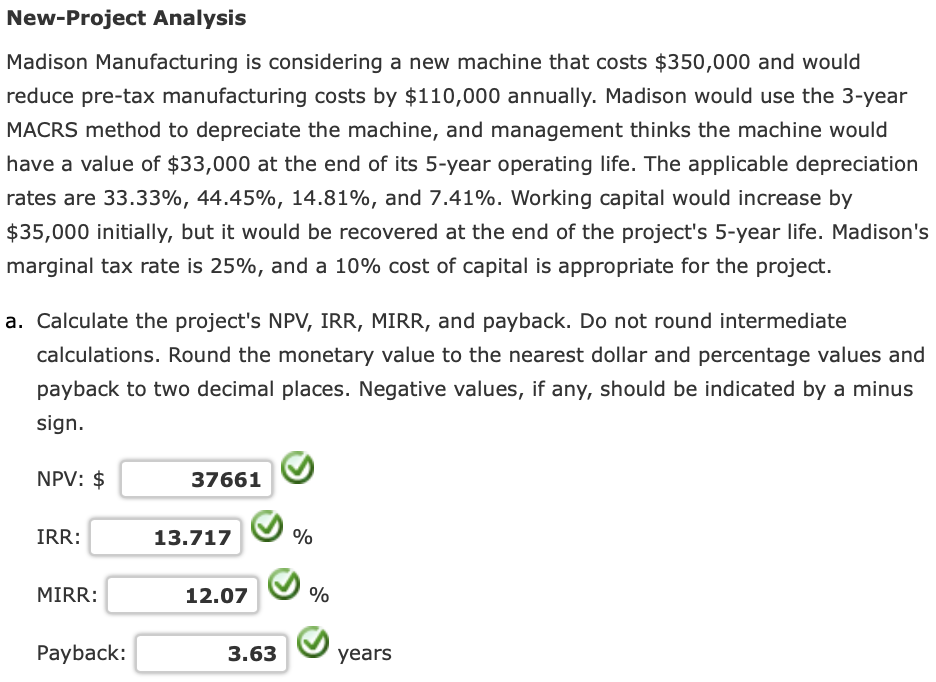 Show work please New-Project Analysis Madison Manufacturing is considering a new machine