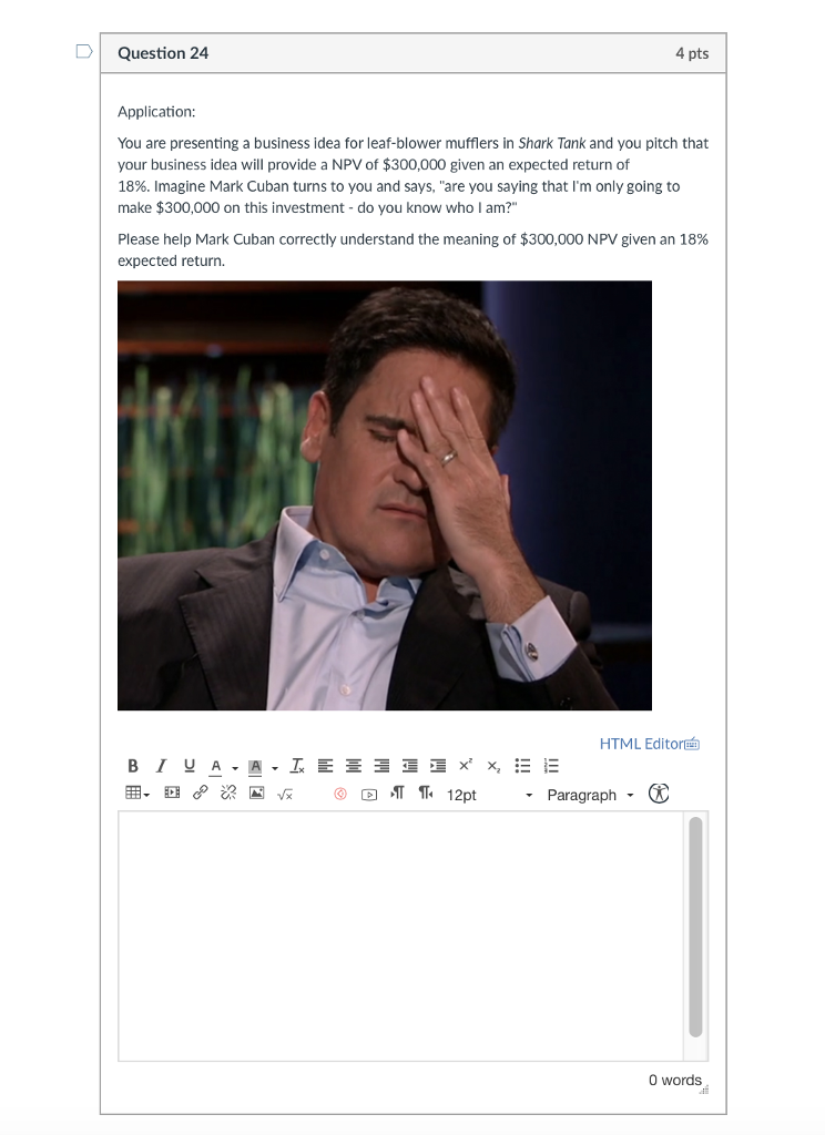 D Question 24 4 pts Application You are presenting a business