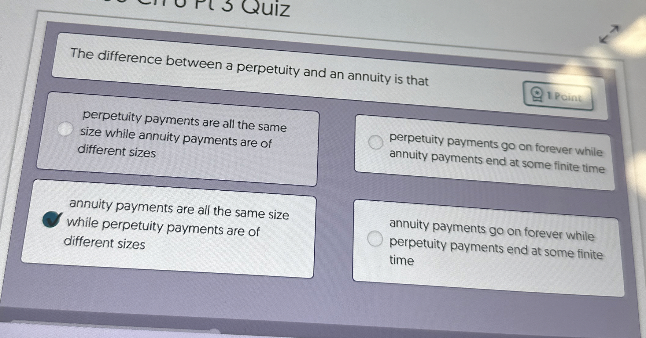  The difference between a perpetuity and an annuity is that perpetuity