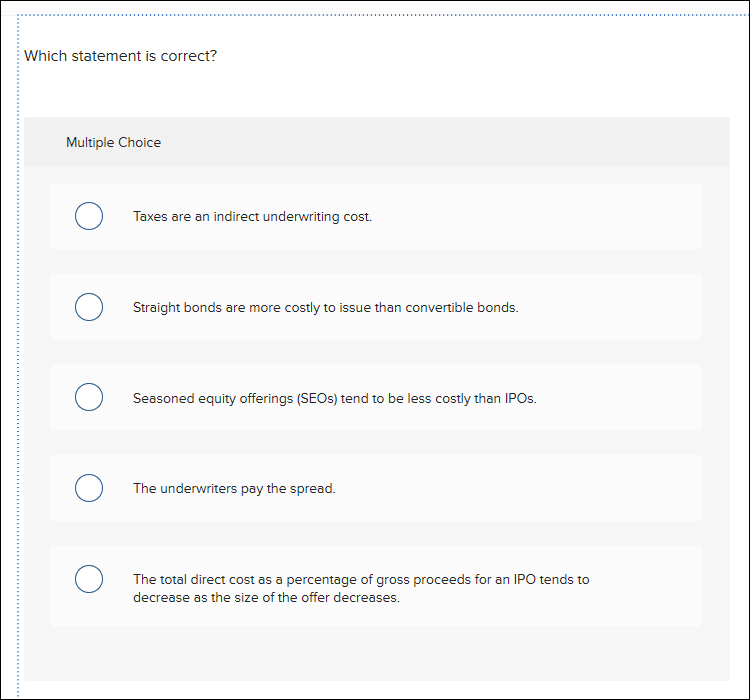 Which statement is correct? Multiple Choice Taxes are an indirect underwriting