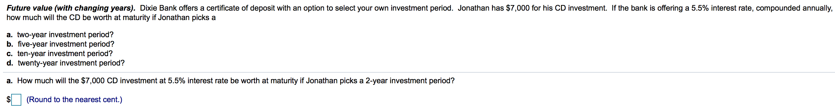 Please answer a-d Future value (with changing years). Dixie Bank offers a
