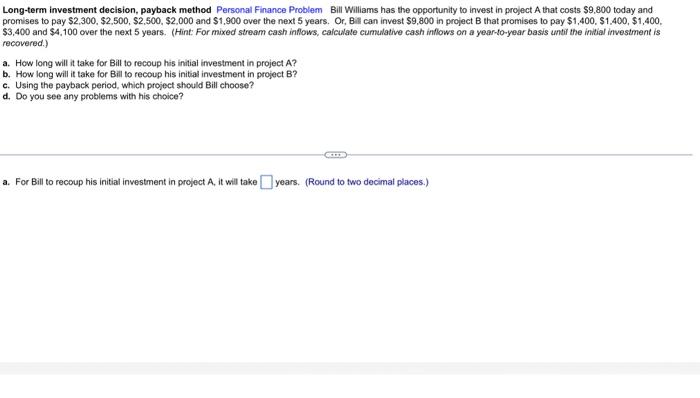  Long-term investment decision, payback method Personal Finance Problem Bill Williams has