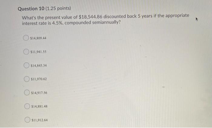 years 10.42 years Cannot compute. Not enough information Question 7 (1.25 points)
