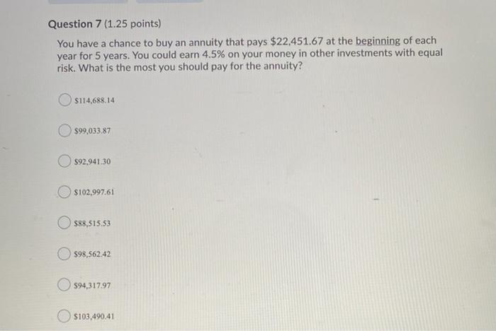 You have a chance to buy an annuity that pays $22,451.67 at