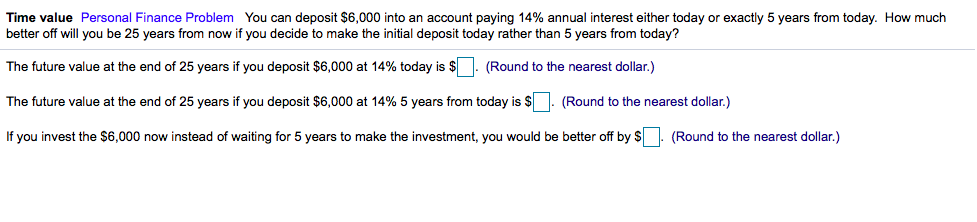 Time value Personal Finance Problem You can deposit $6,000 into an