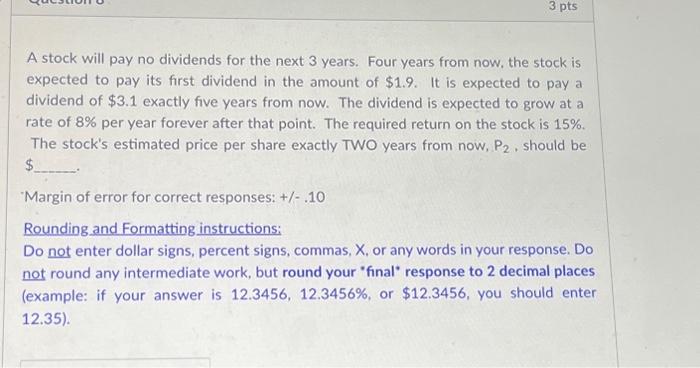  A stock will pay no dividends for the next 3 years.