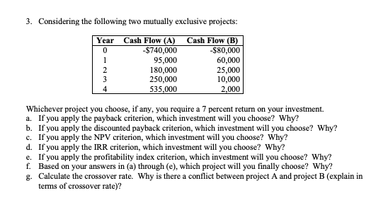 Considering the following two mutually exclusive projects: Year Cash Flow (A)