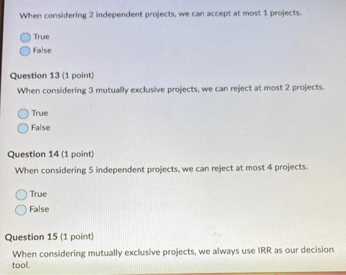  all true false When considering 2 independent projects, we can accept