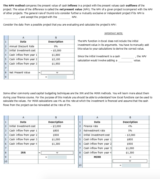. The NPV method com pares the present value of cash inflows