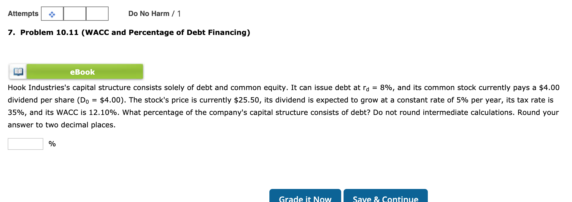  Attempts Do No Harm / 1 7. Problem 10.11 (WACC and