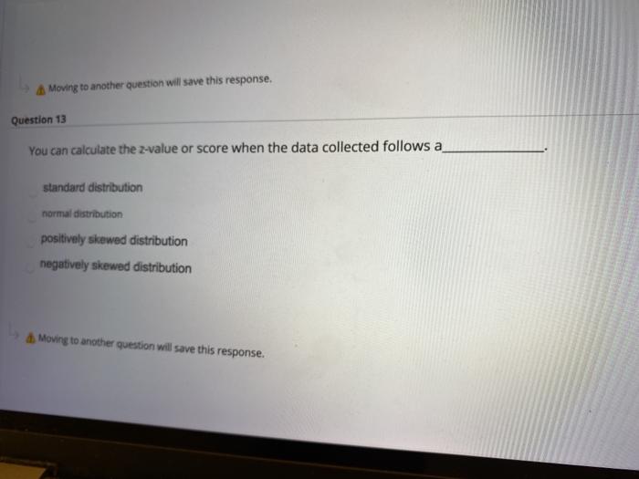  A Moving to another question will save this response. Question 13