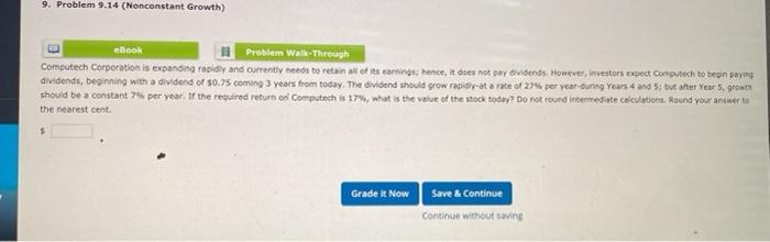  9. Problem 9.14 (Nonconstant Growth) eBook Problem Walk Through Computech Corporation