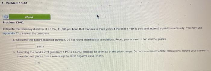  1. Problem 13-01 eBook Problem 13-01 Calculate the Macauley duration of