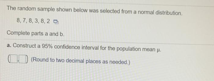  The random sample shown below was selected from a normal distribution.