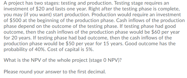  A project has two stages: testing and production. Testing stage requires