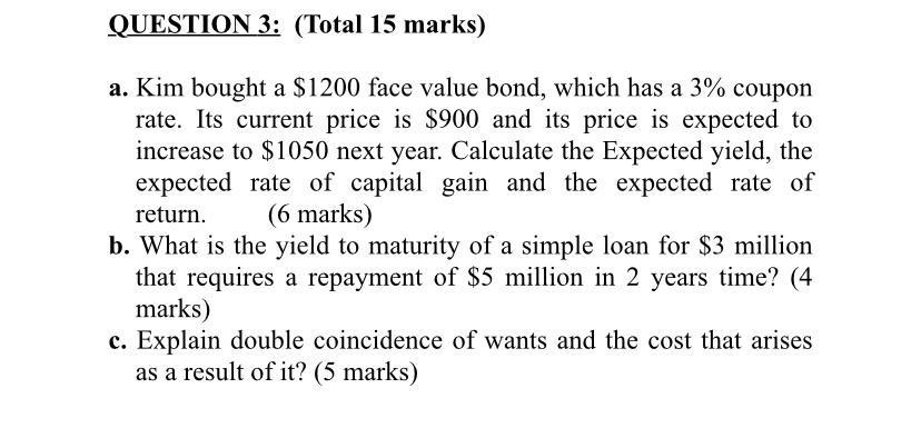  QUESTION 3: (Total 15 marks) a. Kim bought a $1200 face