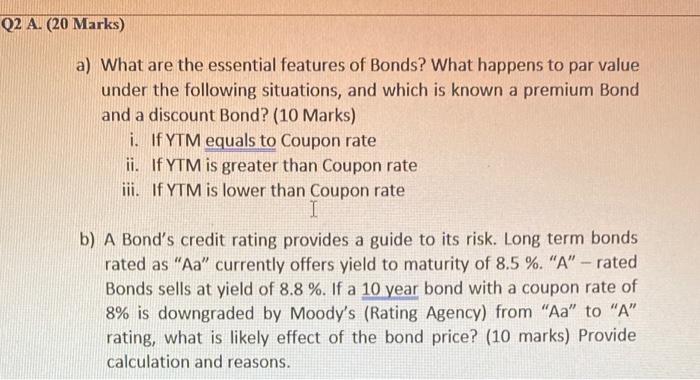  Q2 A. (20 Marks) a) What are the essential features of