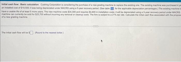 URGENT Initial cash flow: Basic calculation Cushing Corporation is considering the purchase