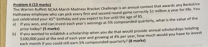  Problem 6 (13 marks) The Warren Buffett NCAA March Madness Bracket