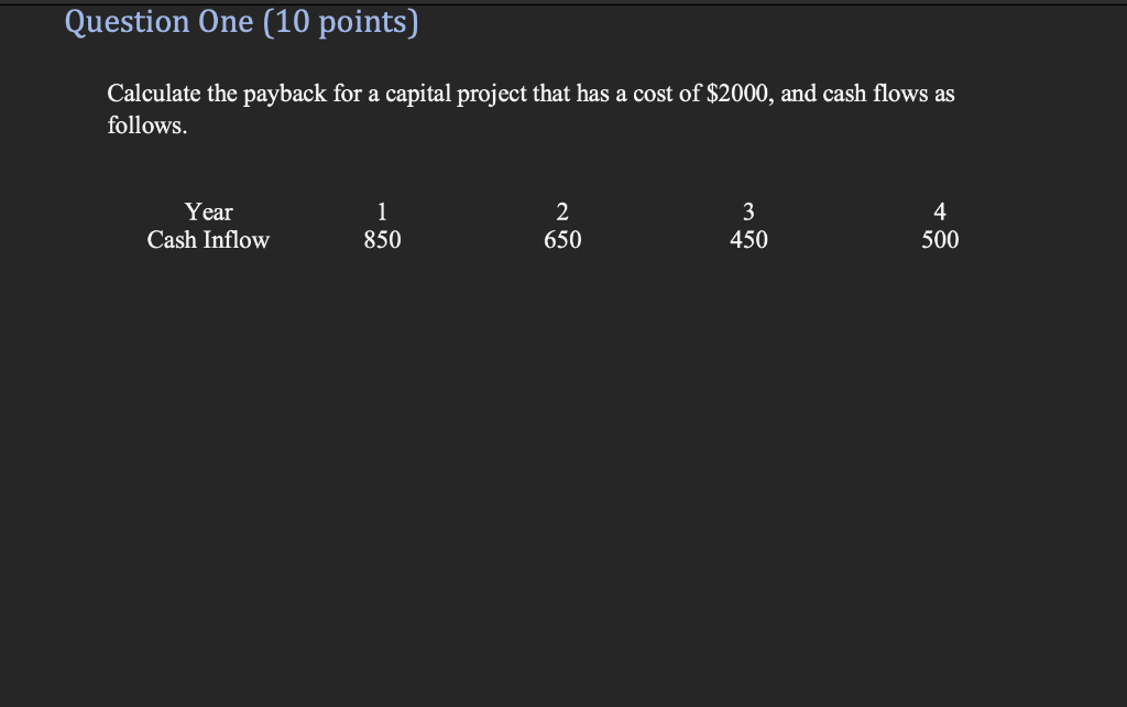  please show work Calculate the payback for a capital project that