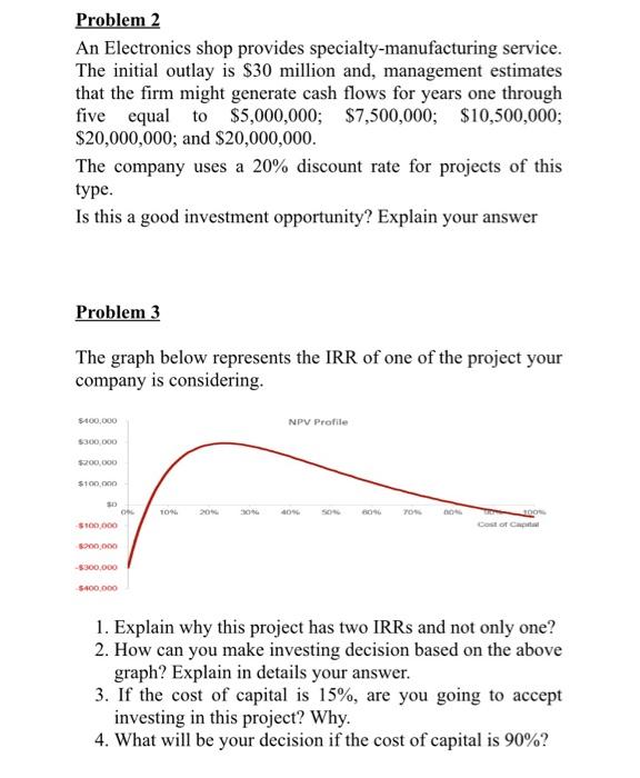  Problem 2 An Electronics shop provides specialty-manufacturing service. The initial outlay