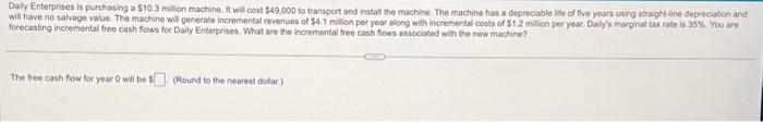  Daly Enterprises is purchasing a $103 milion machine. It will cost