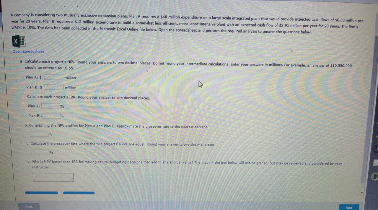  A company is considering two mutually exclusive expansion plans. Plan A