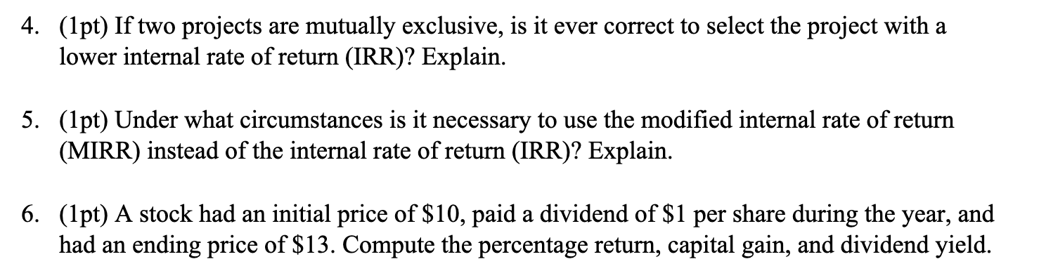  4. (1pt) If two projects are mutually exclusive, is it ever