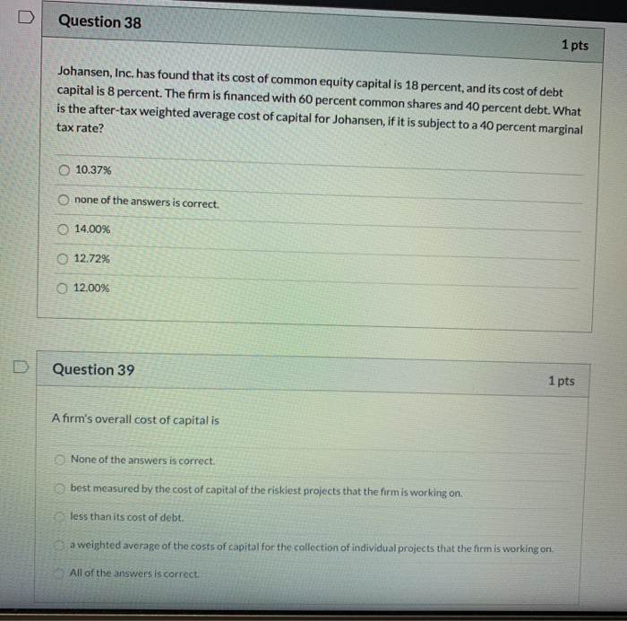 both please!! Question 38 1 pts Johansen, Inc. has found that its