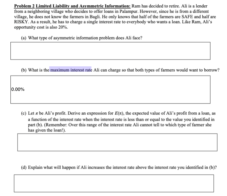 Problem 2 Limited Liability and Asymmetric Information: Ram has decided to