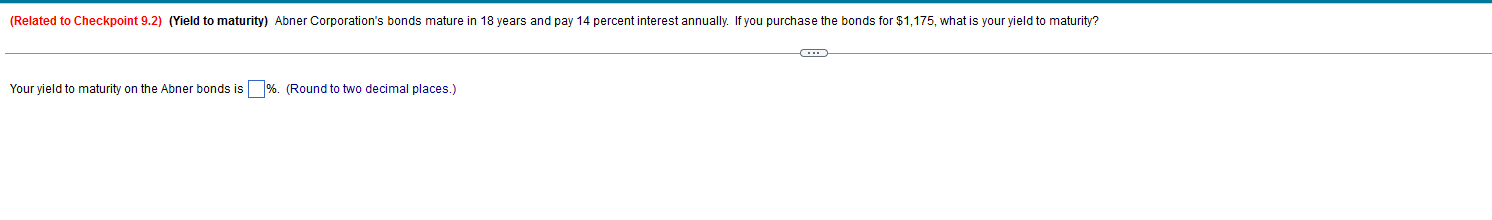  (Related to Checkpoint 9.2)(Yield to maturity) Abner Corporation's bonds mature in