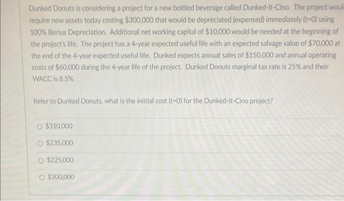  please answer all correctly for thumbs up thanks Dunked Donuts is