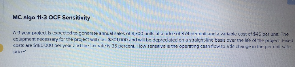 MC algo 11-3 OCF Sensitivity A 9-year project is expected to