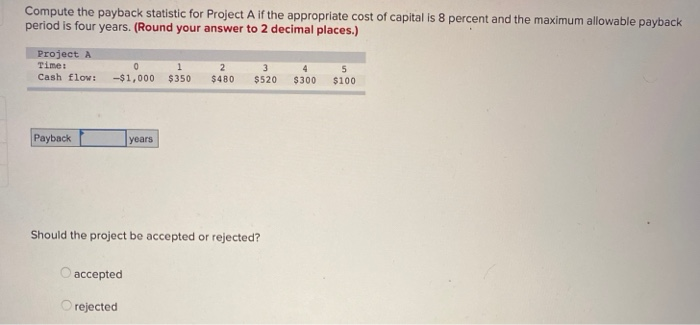 of capital is 12 percent and the maximum allowable payback period is
