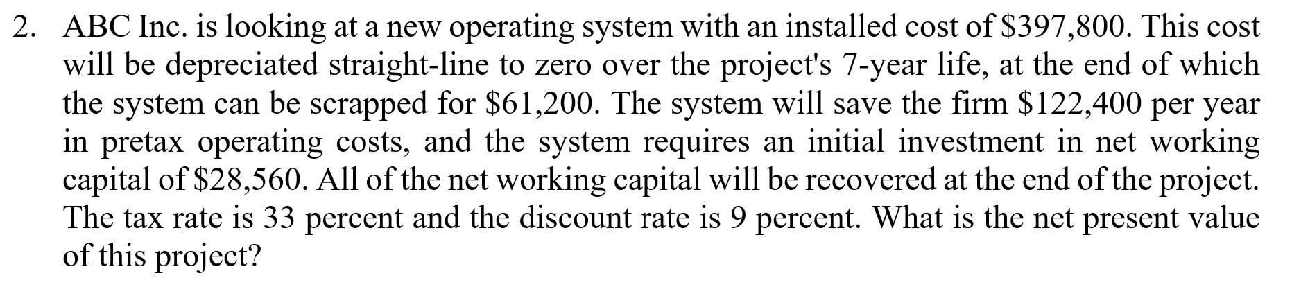 2. ABC Inc. is looking at a new operating system with