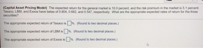  (Capital Asset Pricing Model) The expected return for the general market