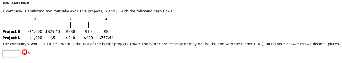  A company is analyzing two mutually exclusive projects, S and L,