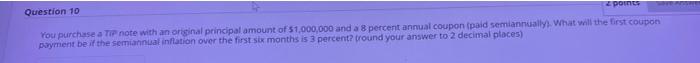  Question 10 points You purchase a TIP note with an original