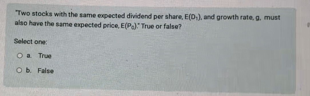  "Two stocks with the same expected dividend per share, E(D1), and