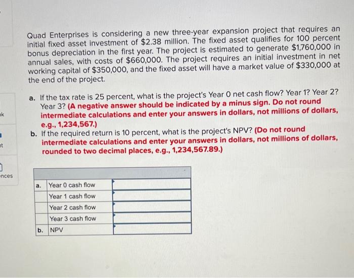 can u pleasee help me with this Quad Enterprises is considering a